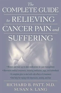 E-Book (epub) Complete Guide to Relieving Cancer Pain and Suffering von Richard B. Patt M. D.