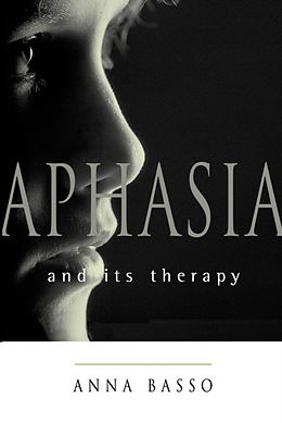 eBook (epub) Aphasia and Its Therapy de Anna Basso