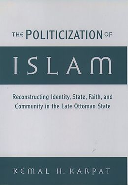 E-Book (epub) The Politicization of Islam von Kemal H. Karpat