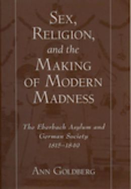 E-Book (epub) Sex, Religion, and the Making of Modern Madness von Ann Goldberg