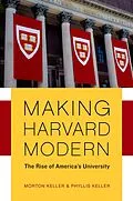 E-Book (epub) Making Harvard Modern von Morton Keller, Phyllis Keller