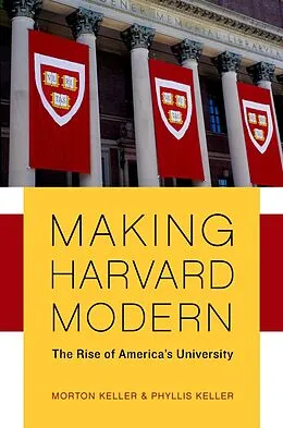 E-Book (epub) Making Harvard Modern von Morton Keller, Phyllis Keller