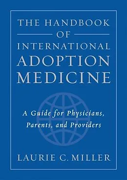 E-Book (epub) The Handbook of International Adoption Medicine von Laurie C. M. D. Miller