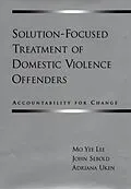E-Book (epub) Solution-Focused Treatment of Domestic Violence Offenders von Mo Yee Lee, John Sebold, Adriana Uken