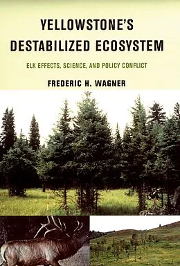 E-Book (epub) Yellowstone's Destabilized Ecosystem von Frederic H. Wagner