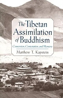E-Book (epub) The Tibetan Assimilation of Buddhism von Matthew T. Kapstein
