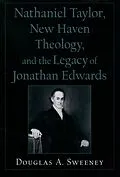 E-Book (epub) Nathaniel Taylor, New Haven Theology, and the Legacy of Jonathan Edwards von Douglas A. Sweeney