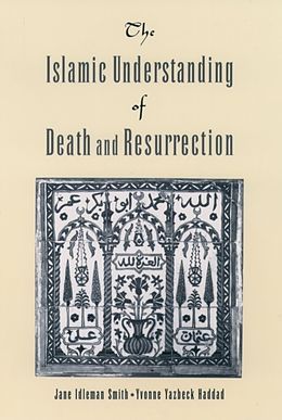 eBook (epub) Islamic Understanding of Death and Resurrection de Jane Idelman Smith