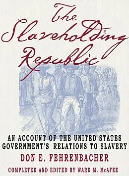 E-Book (epub) The Slaveholding Republic von Don E. Fehrenbacher