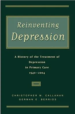 E-Book (epub) Reinventing Depression von Christopher M. M. D. Callahan, German E. M. D. Berrios