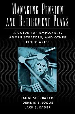 E-Book (epub) Managing Pension and Retirement Plans von August J. Baker, Dennis E. Logue, Jack S. Rader