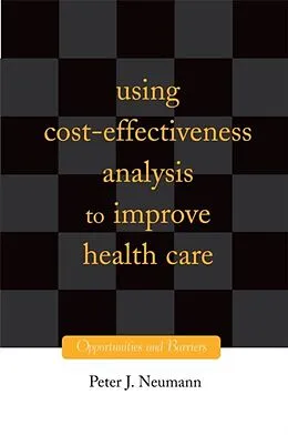 E-Book (epub) Using Cost-Effectiveness Analysis to Improve Health Care: Opportunities and Barriers von Peter J. Neumann