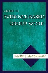 eBook (epub) A Guide to Evidence-Based Group Work de Mark J. Macgowan