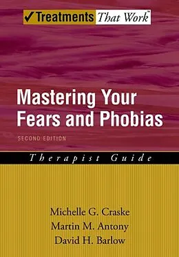 E-Book (epub) Mastering Your Fears and Phobias von Michelle G. Craske, Martin M. Antony, David H. Barlow
