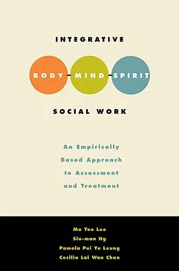 E-Book (epub) Integrative Body-Mind-Spirit Social Work von Mo Yee Lee, Siu-Man Ng, Pamela Pui Yu Leung
