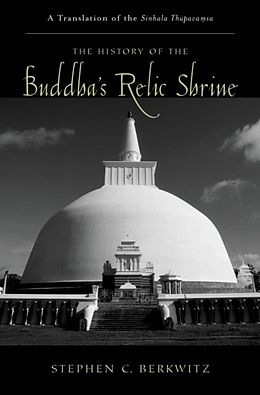 eBook (epub) History of the Buddha's Relic Shrine de Stephen C. Berkwitz