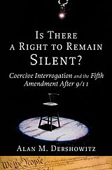 eBook (epub) Is There a Right to Remain Silent?: Coercive Interrogation and the Fifth Amendment After 9/11 de Alan M. Dershowitz