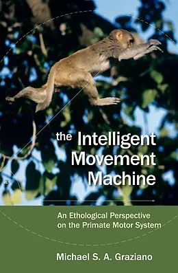 E-Book (epub) The Intelligent Movement Machine von Michael Graziano