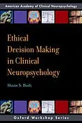 E-Book (epub) Ethical Decision Making in Clinical Neuropsychology von Shane S. Bush