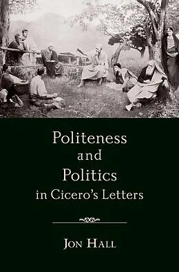 E-Book (epub) Politeness and Politics in Cicero's Letters von Jon Hall