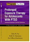 E-Book (epub) Prolonged Exposure Therapy for Adolescents with PTSD Emotional Processing of Traumatic Experiences, Therapist Guide von Edna B. Foa, Kelly R. Chrestman, Eva Gilboa-Schechtman