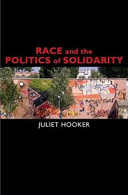E-Book (epub) Race and the Politics of Solidarity von Juliet Hooker