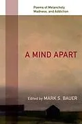 E-Book (epub) Mind Apart: Poems of Melancholy, Madness, and Addiction von Mark S Bauer