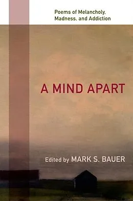E-Book (epub) Mind Apart: Poems of Melancholy, Madness, and Addiction von Mark S Bauer
