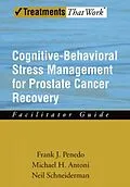 E-Book (epub) Cognitive-Behavioral Stress Management for Prostate Cancer Recovery Facilitator Guide von Frank J. Penedo, Michael H. Antoni, Neil Schneiderman
