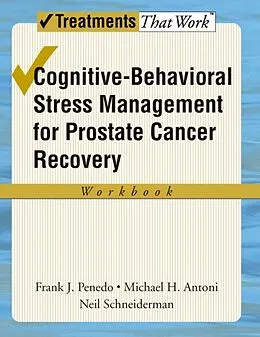 E-Book (epub) Cognitive-Behavioral Stress Management for Prostate Cancer Recovery Workbook von Frank J Penedo, Michael H Antoni, Neil Schneiderman