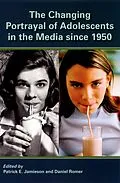 E-Book (epub) The Changing Portrayal of Adolescents in the Media Since 1950 von Patrick Jamieson, Daniel Romer