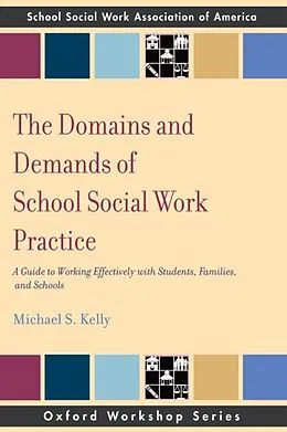 E-Book (epub) The Domains and Demands of School Social Work Practice von Michael S Kelly