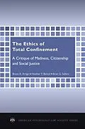 ePUB The Ethics of Total Confinement von Bruce A. Arrigo, Heather Y. Bersot, Brian G. Sellers