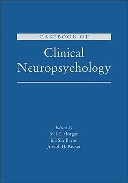 E-Book (epub) Casebook of Clinical Neuropsychology von Joel E. Morgan, Ida Sue Baron, Joseph H. Ricker