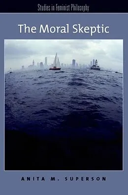 E-Book (epub) The Moral Skeptic von Anita M. Superson
