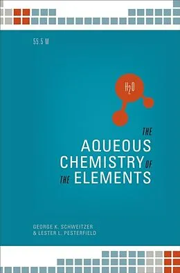 E-Book (epub) The Aqueous Chemistry of the Elements von George K. Schweitzer, Lester L. Pesterfield