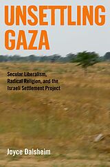 eBook (epub) Unsettling Gaza de Joyce Dalsheim