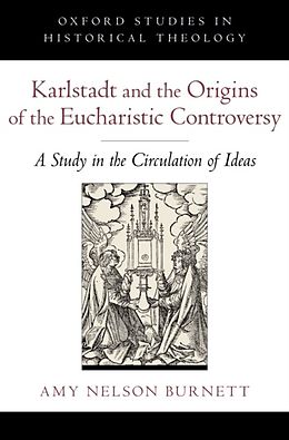 eBook (epub) Karlstadt and the Origins of the Eucharistic Controversy de Amy Nelson Burnett