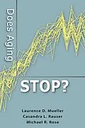 E-Book (epub) Does Aging Stop? von Laurence D. Mueller, Casandra L. Rauser, Michael R. Rose