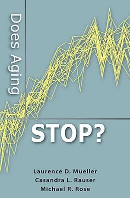 E-Book (epub) Does Aging Stop? von Laurence D. Mueller, Casandra L. Rauser, Michael R. Rose