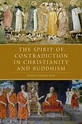 PDF The Spirit of Contradiction in Christianity and Buddhism von Hugh Nicholson