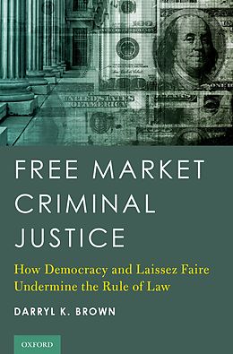 E-Book (pdf) Free Market Criminal Justice von Darryl K. Brown