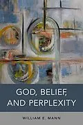 E-Book (pdf) God, Belief, and Perplexity von William E. Mann