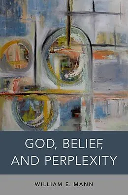 E-Book (pdf) God, Belief, and Perplexity von William E. Mann