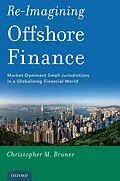 E-Book (pdf) Re-Imagining Offshore Finance von Christopher M. Bruner