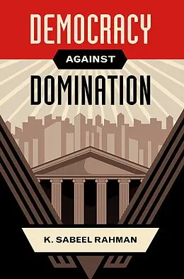E-Book (epub) Democracy Against Domination von K. Sabeel Rahman