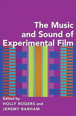 Couverture cartonnée Music and Sound of Experimental Film de Holly (Senior Lecturer in Music and Film, Rogers