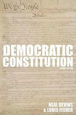 E-Book (epub) The Democratic Constitution, 2nd Edition von Neal Devins, Louis Fisher