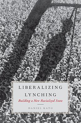 E-Book (epub) Liberalizing Lynching von Daniel Kato