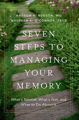 E-Book (pdf) Seven Steps to Managing Your Memory von Andrew E. MD Budson, Maureen K. Psy. D O'Connor
